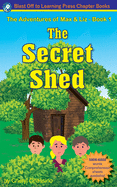The Secret Shed - The Adventures of Max & Liz - Book 1