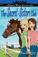 The Secret Sisters Club: A Ginnie West Adventure