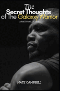 The Secret Thoughts of The Galaxxy Warrior: A Poetry Collection