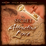 The Secret to Attracting Love - Howell, Kelly