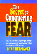 The Secret to Conquering Fear
