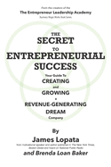 The Secret to Entrepreneurial Success: Your Magical Guide to Creating and Growing a Sustainably Revenue-Generating Dream Company