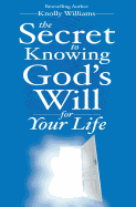 The Secret to Knowing God's Will for Your Life