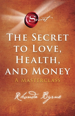 The Secret to Love, Health, and Money: A Masterclassvolume 5 - Byrne, Rhonda