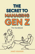 The Secret to Managing Gen Z: The Handbook