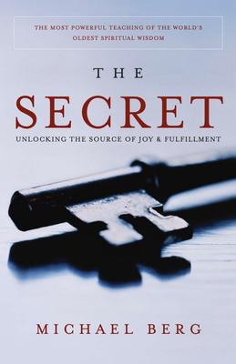 The Secret: Unlocking the Source of Joy & Fulfillment - Berg, Michael