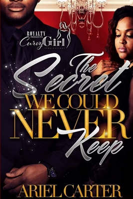 The Secret We Could Never Keep - Carter, Ariel