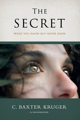 The Secret: What You Know But Never Knew - Kruger, C Baxter, and Carroll, Tom (Cover design by)