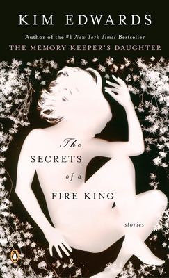 The Secrets of a Fire King: Stories - Edwards, Kim