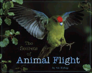The Secrets of Animal Flight - Bishop, Nic