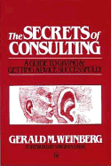 The Secrets of Consulting - Weinberg, Gerald M, and Satir, Virginia (Foreword by)