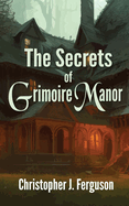 The Secrets of Grimoire Manor