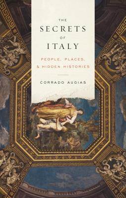 The Secrets of Italy: People, Places, and Hidden Histories - Augias, Corrado, and Price, Alta L (Translated by)