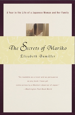 The Secrets of Mariko: A Year in the Life of a Japanese Woman and Her Family - Bumiller, Elisabeth