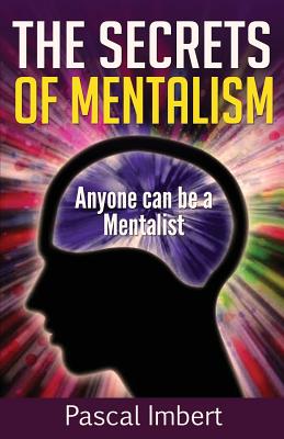 The Secrets of Mentalism: Anyone can be a Mentalist - Imbert, Pascal