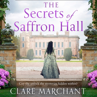 The Secrets of Saffron Hall - Ladbury, Hattie (Read by), and Marchant, Clare