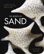The Secrets of Sand: A Journey Into the Amazing Microscopic World of Sand