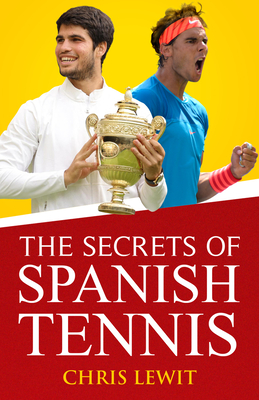 The Secrets of Spanish Tennis: Volume 2 - Lewit, Chris