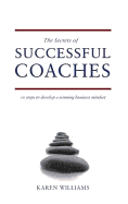The Secrets of Successful Coaches: 10 Steps to Develop a Winning Business Mindset