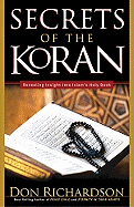 The Secrets of the Koran: Revealing Insights Into Islam's Holy Bible