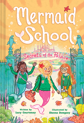 The Secrets of the Palace (Mermaid School #4) - Courtenay, Lucy