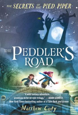 The Secrets of the Pied Piper 1: The Peddler's Road - Cody, Matthew