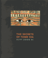 The Secrets of Tomb 10a: Egypt 2000 BC