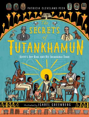 The Secrets of Tutankhamun: Egypt's Boy King and His Incredible Tomb - Cleveland-Peck, Patricia