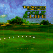 The Secrets to the Game of Golf & Life