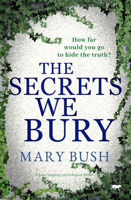 The Secrets We Bury - Bush, Mary