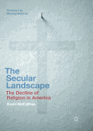 The Secular Landscape: The Decline of Religion in America