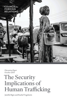 The Security Implications of Human Trafficking - Bigio, Jamille, and Vogelstein, Rachel