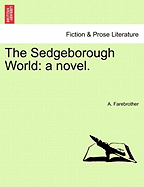 The Sedgeborough World: A Novel. Vol. II