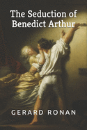 The Seduction of Benedict Arthur