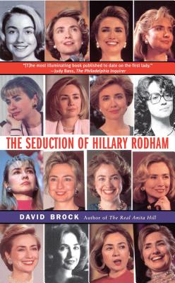 The Seduction of Hillary Rodham - Brock, David