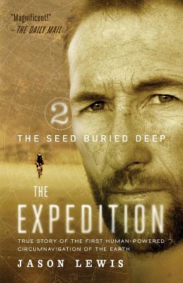 The Seed Buried Deep (the Expedition Trilogy, Book 2) - Lewis, Jason, and Stevens, Tammie (Editor), and Brown, Kenny (Photographer)