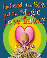 The Seed, the Egg, and the Magic Love Tummy