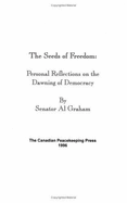 The Seeds of Freedom: Personal Reflections on the Dawning of Democracy - Graham, Al, Senator