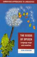 The Seeds of Speech: Language Origin and Evolution
