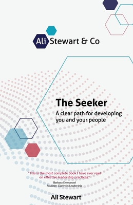 The Seeker: A Clear Path for Developing You and Your People - Stewart, Ali