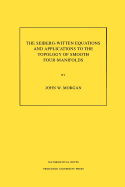 The Seiberg-Witten Equations and Applications to the Topology of Smooth Four-Manifolds. (Mn-44), Volume 44