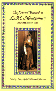 The Selected Journals of L.M. Montgomery: Volume I: 1889-1910