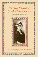 The Selected Journals of L.M. Montgomery, Volume V: 1935-1942