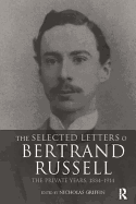 The Selected Letters of Bertrand Russell, Volume 1: The Private Years 1884-1914