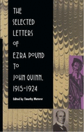 The Selected Letters of Ezra Pound to John Quinn: 1915-1924 - Materer, Timothy (Editor)
