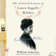 The Selected Letters of Laura Ingalls Wilder: A Pioneer's Correspondence