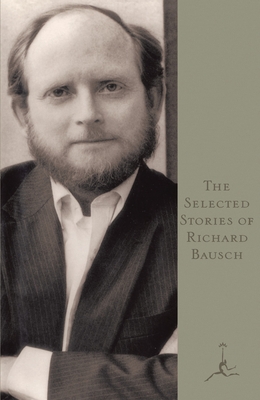 The Selected Stories of Richard Bausch - Bausch, Richard