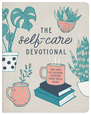 The Self-Care Devotional: 180 Days of Calming Comfort from God's Word - Scott, Carey