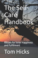 The Self-Care Handbook: Rituals for Inner Happiness and Fulfillment