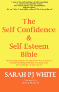 The Self Confidence & Self Esteem Bible: The One-stop Resource for Stressed Wives & Mothers on Understanding, Building and Keeping Your Self Confidence & Self Esteem